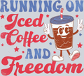 Running On Iced Coffee And Freedom - STK05276 (DTF Transfers)