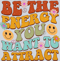 Retro Be The Energy You Want To Attract - STK05186 (DTF Transfers)
