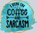Coffee And Sarcasm - STK01388 (DTF Transfers)