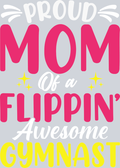 Proud Mom Of A Flippin Awesome Gymnast - STK07316 (DTF Transfers)