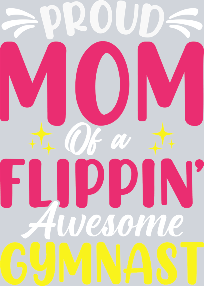 Proud Mom Of A Flippin Awesome Gymnast - STK07316 (DTF Transfers)