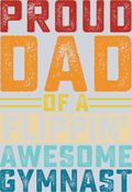 Proud Dad Of A Flippin Awesome Gymnast - STK07313 (DTF Transfers)
