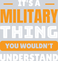 It's A Military Thing You Wouldnt Understand - STK03250 (DTF Transfers)