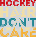 Ice Hockey Hair Don't Care - STK03120 (DTF Transfers)