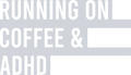 Running On Coffee And ADHD - STK05275 (DTF Transfers)