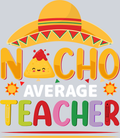 Nacho Average Teacher - STK04464 (DTF Transfers)