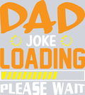 Dad Joke Loading Please Wait - STK07049 (DTF Transfers)